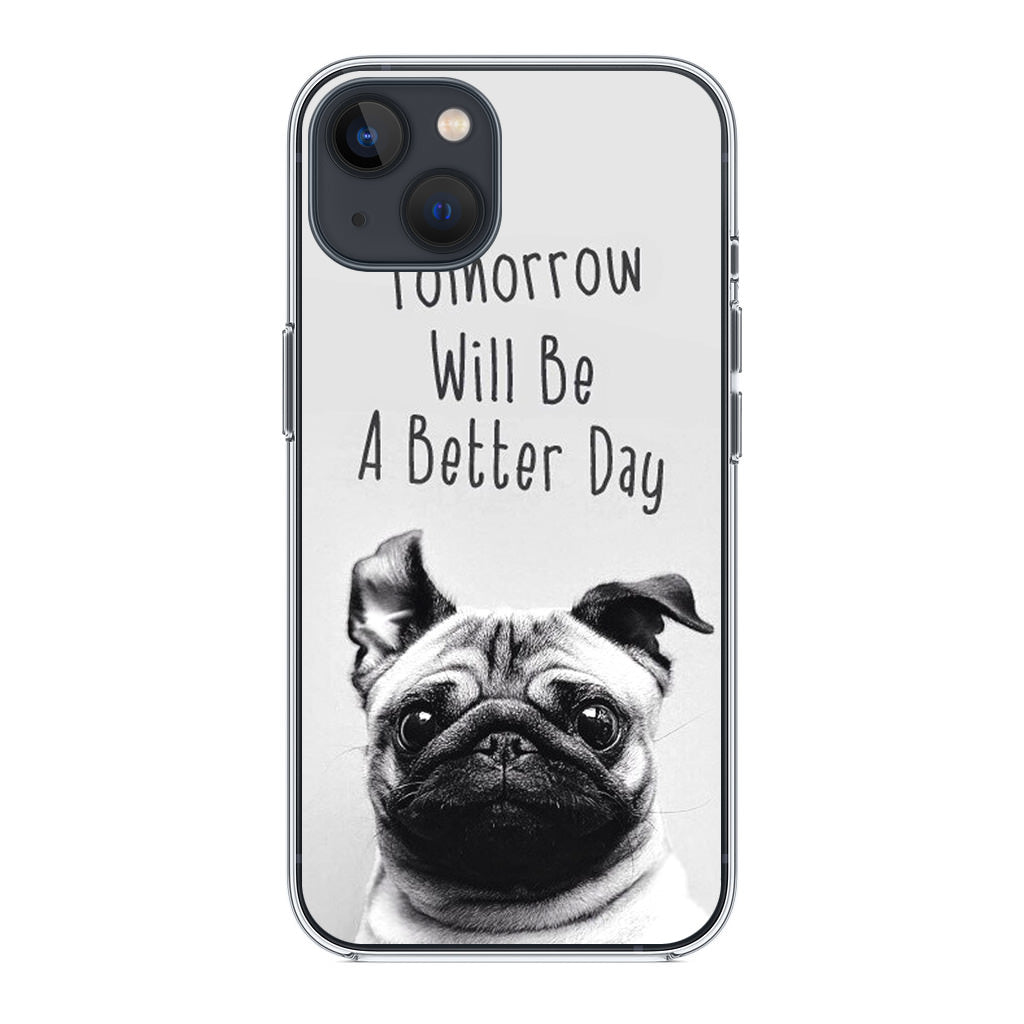 Tomorrow Will Be A Better Day iPhone 13 / 13 mini Case