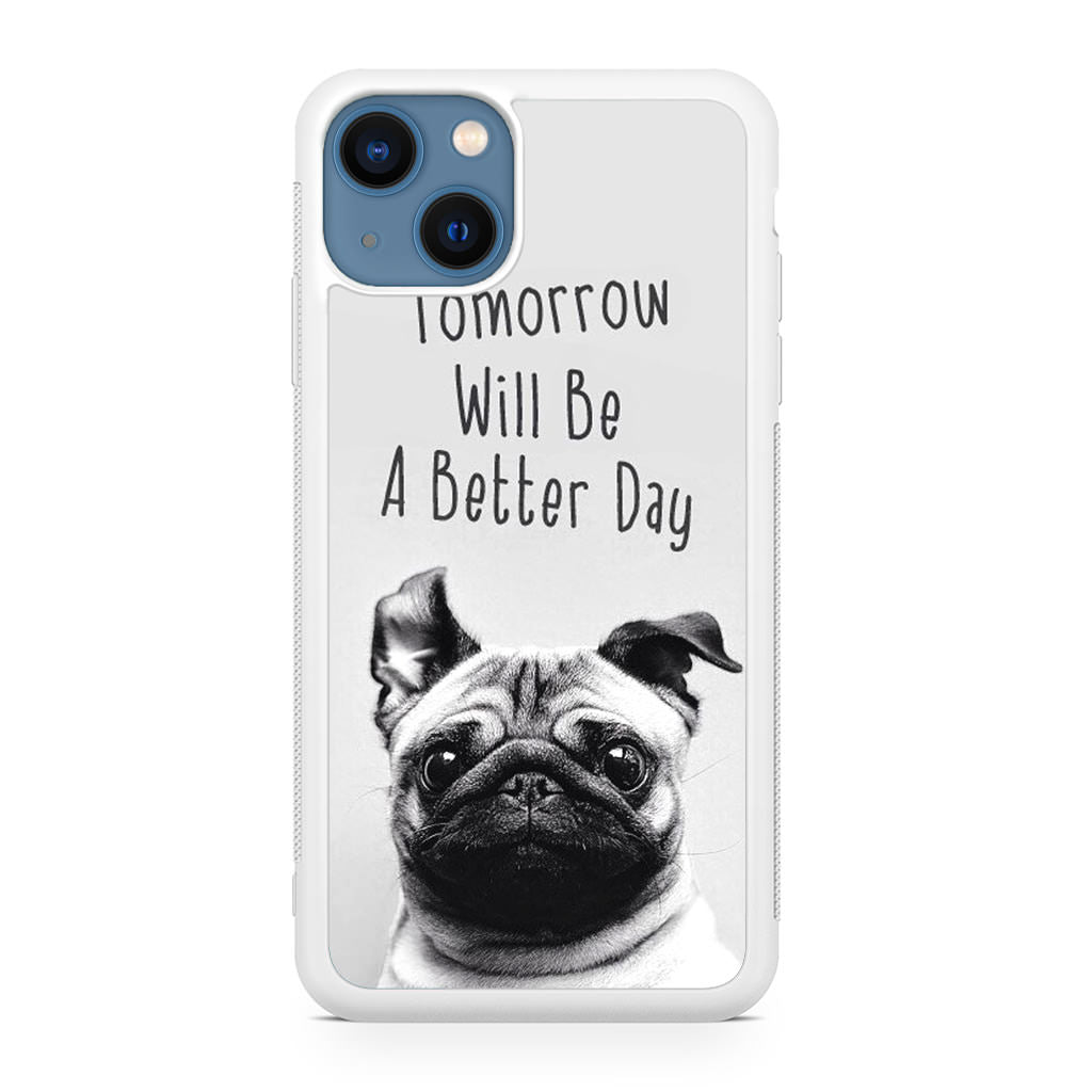 Tomorrow Will Be A Better Day iPhone 13 / 13 mini Case