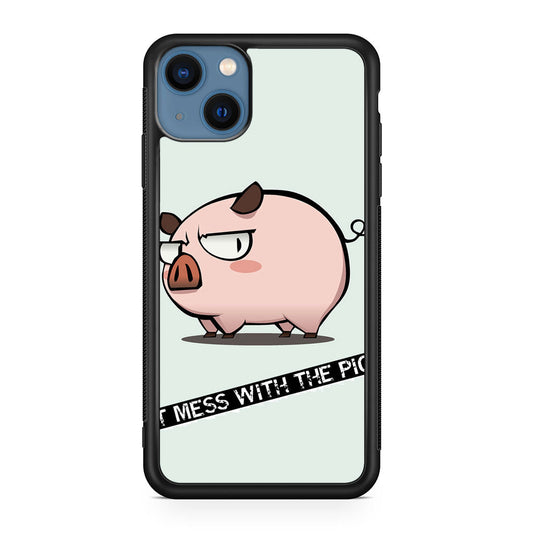 Dont Mess With The Pig iPhone 13 / 13 mini Case
