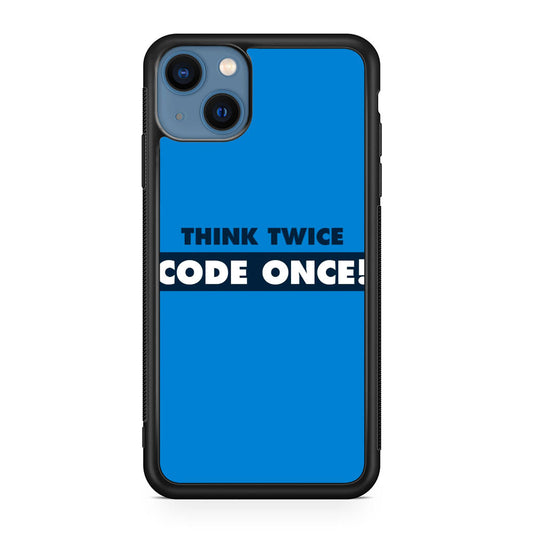 Think Twice Code Once iPhone 13 / 13 mini Case