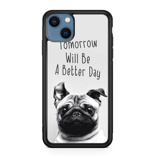 Tomorrow Will Be A Better Day iPhone 13 / 13 mini Case
