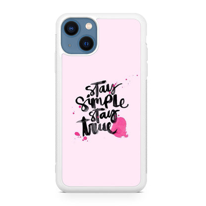 Stay Simple Stay True iPhone 13 / 13 mini Case