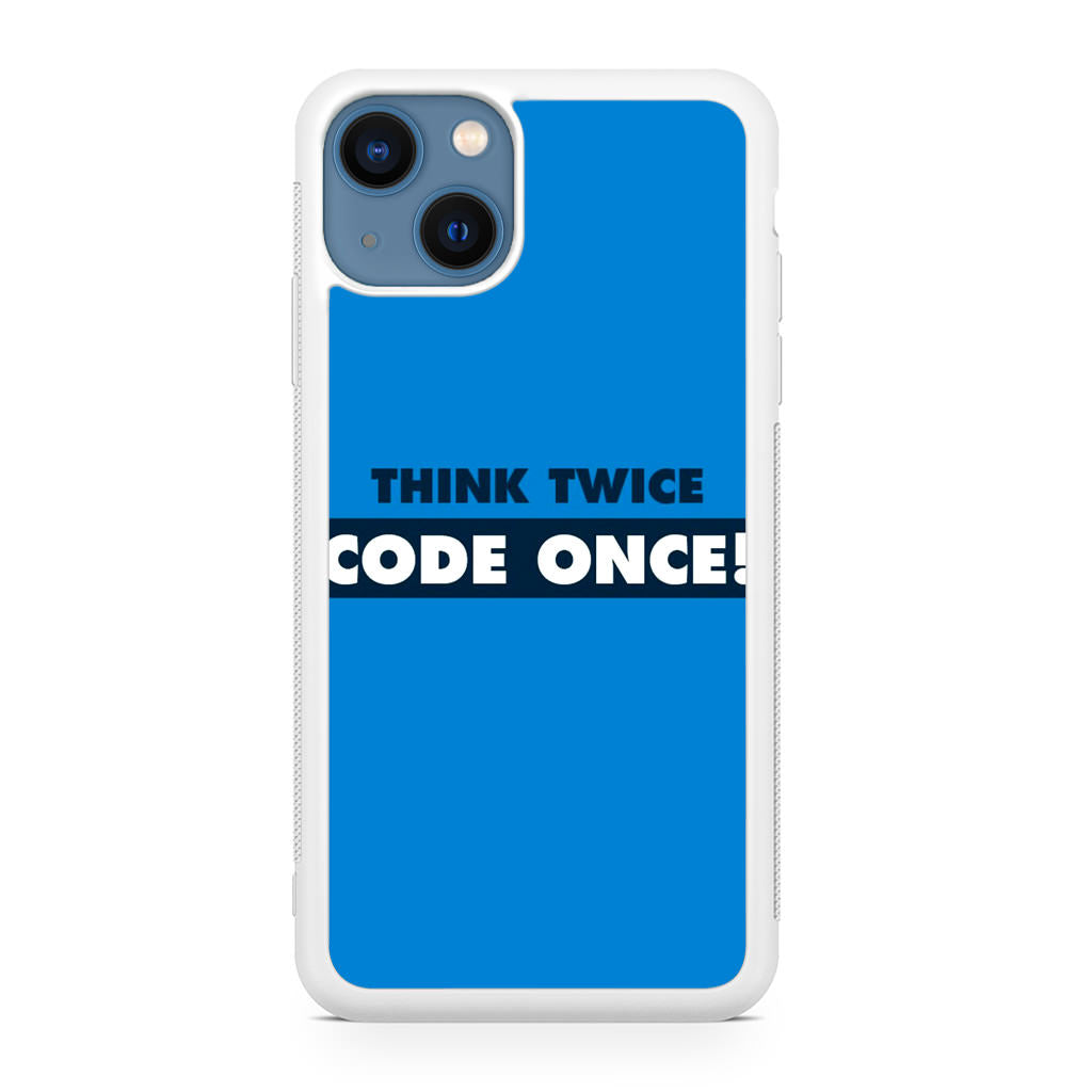 Think Twice Code Once iPhone 13 / 13 mini Case